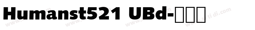 Humanst521 UBd字体转换